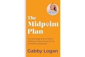 The Midpoint Plan: Taking charge of your health, habits and happiness to thrive in midlife and beyond