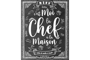 Cahier de Recettes à Remplir - C'est Moi La Chef à La Maison: Carnet à Compléter Pour Conserver Tous Vos Secrets au Même Endroit