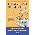 L'universo su misura. Viaggio nelle incredibili coincidenze cosmiche che ci permettono di essere qui