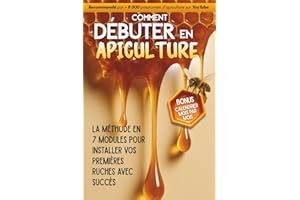 Comment débuter en Apiculture: La méthode en 7modules pour installer vos premières ruches avec succès