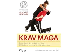 Krav Maga: Das umfassende Handbuch mit über 230 Selbstverteidigungs- und Kampftechniken
