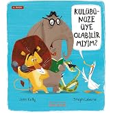 Kul&uuml;b&uuml;n&uuml;ze &Uuml;ye Olabilir miyim?