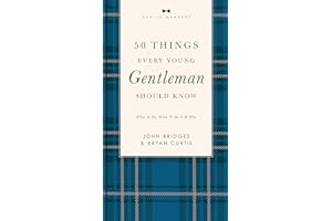 VC 50 THINGS EVERY YOUNG GEN S: What to Do, When to Do It, and Why (A Guide to Etiquette, Manners, and Skills for a Successful Life) A Perfect Gift ... Young Men (The GentleManners Series, Band 5)
