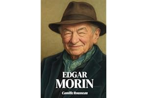 Edgar Morin : l'essentiel de sa pensée en 100 pages: Découvrez comment Edgar Morin a bouleversé notre manière de comprendre le monde, en appelant à ... face aux incertitudes du XXIe siècle.