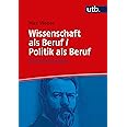 Wissenschaft als Beruf/Politik als Beruf. Jubiläumsausgabe (Utb, Band 5000)