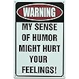 Store2508 Vintage Metal Tin Sign Poster–Warning My Sense of Humor Might Hurt Your Feelings 30x20 Cm