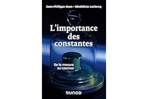 L'importance des constantes: De la mesure au cosmos-Nouvelle édition