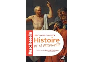 Bescherelle - Chronologie de l'histoire de la philosophie: l'histoire des idées, des origines de la philosophie à nos jours