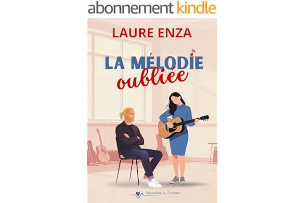 La Mélodie oubliée: Roman feelgood, entre musique et résilience (Méandres du bonheur)