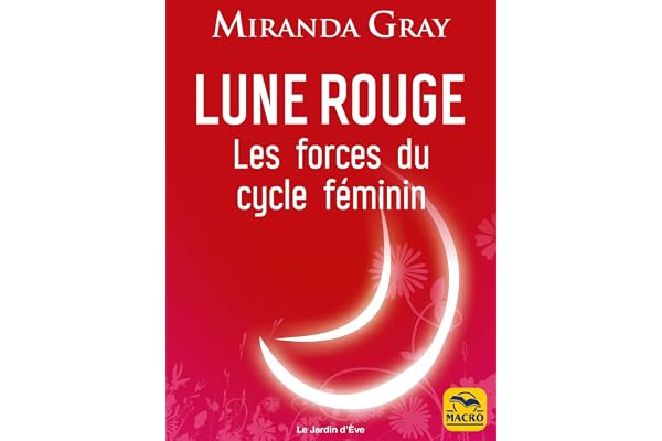 Lune rouge: Les forces du cycle féminin