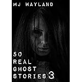 50 Real Ghost Stories 3: Spirits in the Shadows