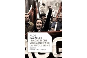 I ragazzi che volevano fare la rivoluzione, 1968-1978: storia di Lotta Continua