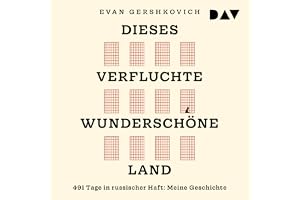 Dieses verfluchte wunderschöne Land: 491 Tage in russischer Haft: Meine Geschichte