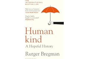 Humankind: A Hopeful History – from the presenter of the 2025 BBC ‘Moral Revolution’ Reith lectures