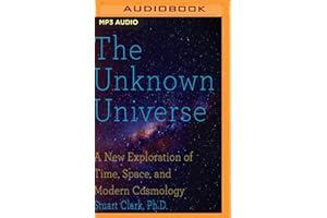 The Unknown Universe: A New Exploration of Time, Space and Cosmology