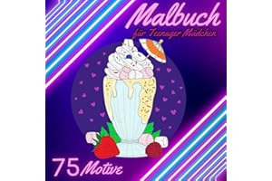 Malbuch für Teenager Mädchen: Mädchen Malbuch ab 12. Ein Ausmalbuch für Mädchen mit 75 Motive für die Offline Zeit. Geschenkidee für Mädchen. (Mandala Malbücher für Erwachsene und Teenager, Band 4)