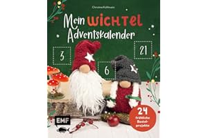 Mein Wichtel-Adventskalender-Buch: 24 fröhliche Bastel-, Back- und Deko-Projekte – Mit perforierten Seiten zum Auftrennen