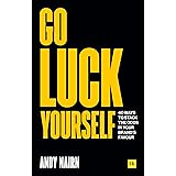 Go Luck Yourself: 40 ways to stack the odds in your brand's favour