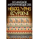 Le Langage Métaphysique des Hiéroglyphes Égyptiens
