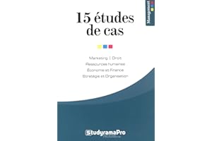 15 études de cas management: Marketing, droit, ressources humaines, économie et finance, stratégie organisa