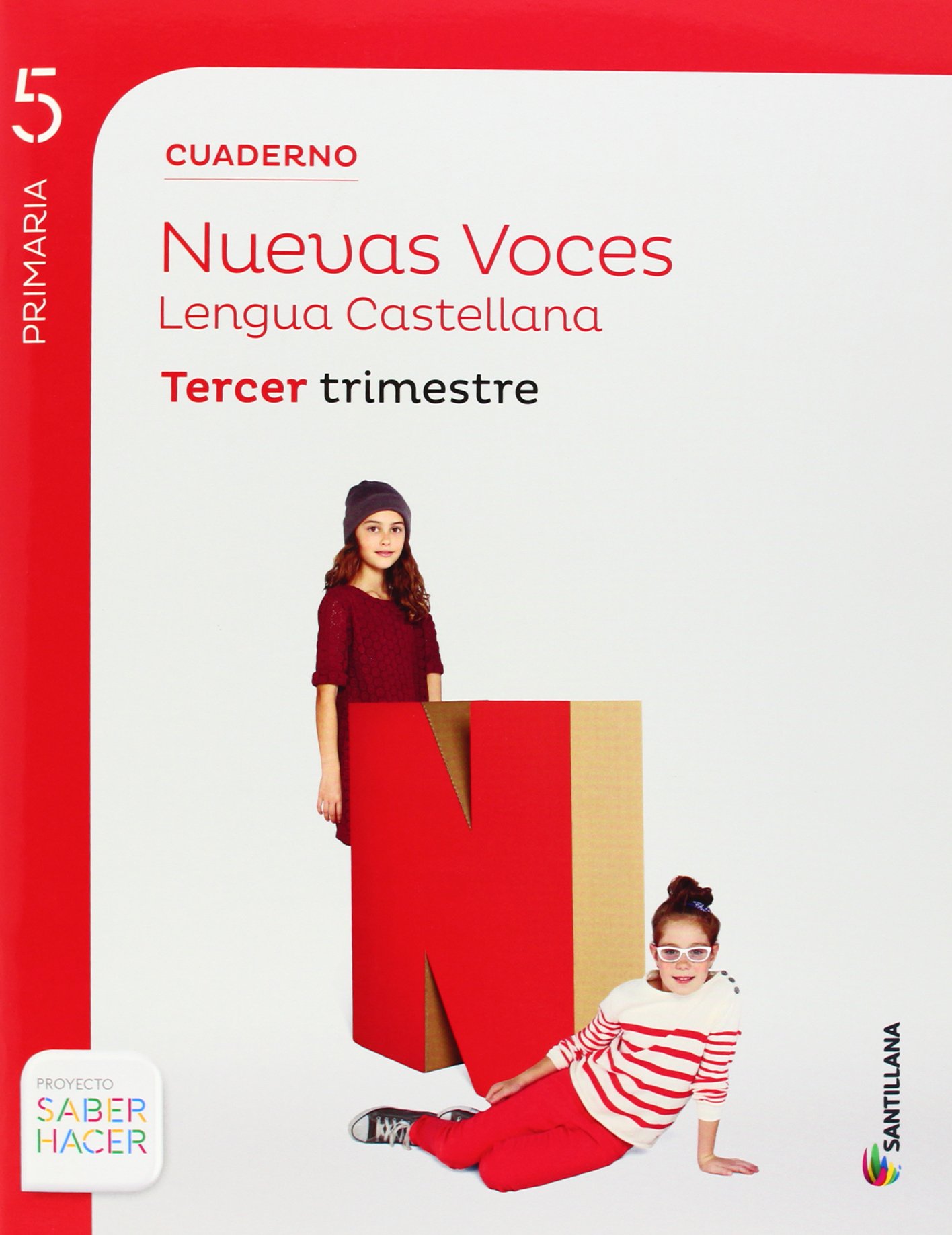 CUADERNO LENGUA CASTELLLANA NUEVAS VOCES 5 PRIMARIA TERCER TRIMESTRE SABER HACER SANTILLANA