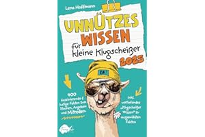Unnützes Wissen für kleine Klugscheißer - 400 faszinierende & lustige Fakten zum Staunen, Angeben und Mitreden