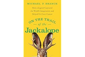 On the Trail of the Jackalope: How a Legend Captured the World's Imagination and Helped Us Cure Cancer