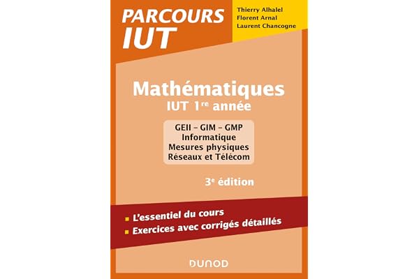 Mathématiques IUT 1re année - 3e éd. - L'essentiel du cours, exercices avec corrigés détaillés: L'essentiel du cours, exercices avec corrigés détaillés