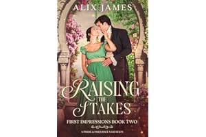 Raising the Stakes: A Pride and Prejudice Variation (First Impressions)