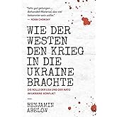 Wie der Westen den Krieg in die Ukraine Brachte: Die Rolle der USA und der NATO im Ukraine-Konflikt