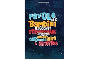 Favole per Bambini: Racconti Straordinari per Infondere Coraggio, Creatività e Autostima con Illustrazioni da Colorare - Le Migliori Favole e Storie per Bambini (Le Avventure di Adalberto e Mirne)