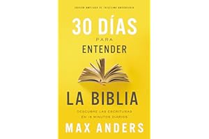 30 días para entender la Biblia, Edición ampliada de trigésimo aniversario: Unlock the Scriptures in 15 minutes a day: Descubra las Escrituras en 15 minutos diarios