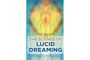 The Science of Lucid Dreaming: A Comprehensive Guide to Lucid Dreaming explores the latest scientific research and techniques for inducing and controlling lucid dreams