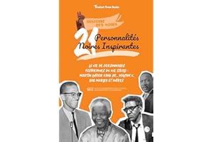 21 personnalités noires inspirantes: La vie de personnages historiques du XXe siècle: Martin Luther King Jr., Malcom X, Bob Marley et autres (livre de ... les jeunes, les adolescents et les adultes)