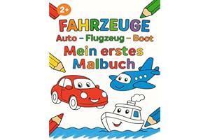 Fahrzeuge - Auto - Flugzeug - Boot | Mein erstes Malbuch: Tolle Autos, Bagger, Polizeiauto, Krankenwagen, Feuerwehr und viele mehr! Für Kinder ab 2 Jahren. Extra große Motive zum Ausmalen.