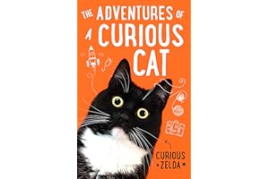 The Adventures of a Curious Cat: wit and wisdom from Curious Zelda, purrfect for cats and their humans