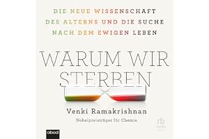 Warum wir sterben: Die neue Wissenschaft des Alterns und die Suche nach dem ewigen Leben