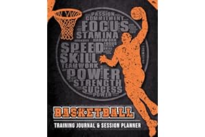 Basketball Training Journal & Practice Session Planner: Basketball Players Notebook to Effectively Plan & Record Practice Session Details with Drills, Strategies, Plays, Coaching Notes & Reflections