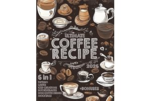 The Ultimate Coffee Recipe Book: Unlock 180 Creative Coffee Delights for Enthusiasts