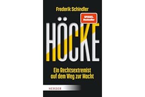 Höcke: Ein Rechtsextremist auf dem Weg zur Macht. Die AfD und ihr gefährlichster Vordenker | SPIEGEL Bestseller