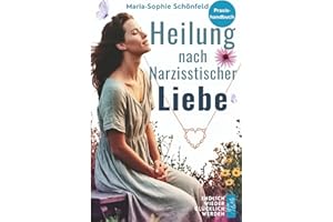 Heilung nach narzisstischer Liebe: Verletzt, geliebt, endlich geheilt – Zurück zu dir selbst | Narzissmus verstehen, loslassen lernen, innere Stärke finden