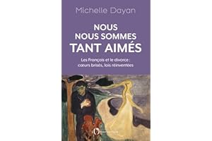 Nous nous sommes tant aimés: Les Français et le divorce : coeurs brisés, lois réinventées