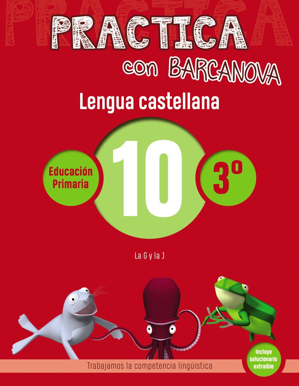 Practica con Barcanova 10. Lengua castellana: La G y la J