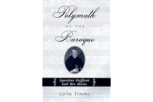 Polymath of the Baroque: Agostino Steffani and His Music