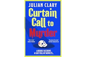Curtain Call to Murder: The brand-new, laugh-out-loud murder mystery series from national treasure Julian Clary