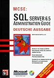 MCSE: SQL Server 6.5 Administration Guide by 