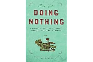 Doing Nothing: A History of Loafers, Loungers, Slackers, and Bums in America