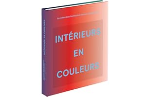 Intérieurs en couleur: La couleur dans l'architecture d'intérieur contemporaine