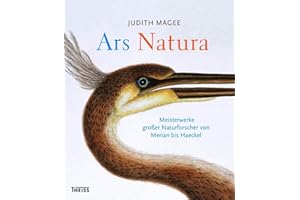 Ars Natura: Meisterwerke großer Naturforscher von Merian bis Haeckel