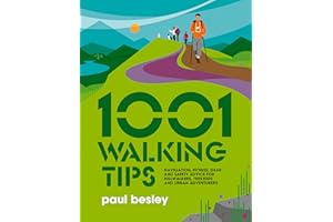 1001 Walking Tips: Navigation, fitness, gear and safety advice for hillwalkers, trekkers and urban adventurers (1001 Tips) 4